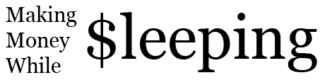 Making Money Online while sleeping is Great!