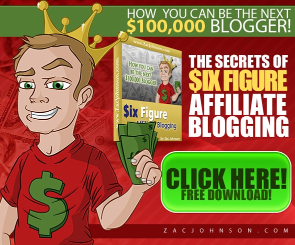 Zac Johnson Six Figure Affiliate Blogging