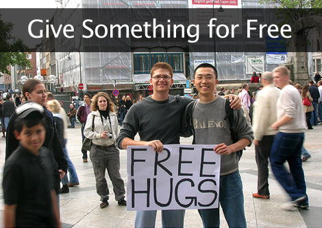 give free hugs, I mean free stuff