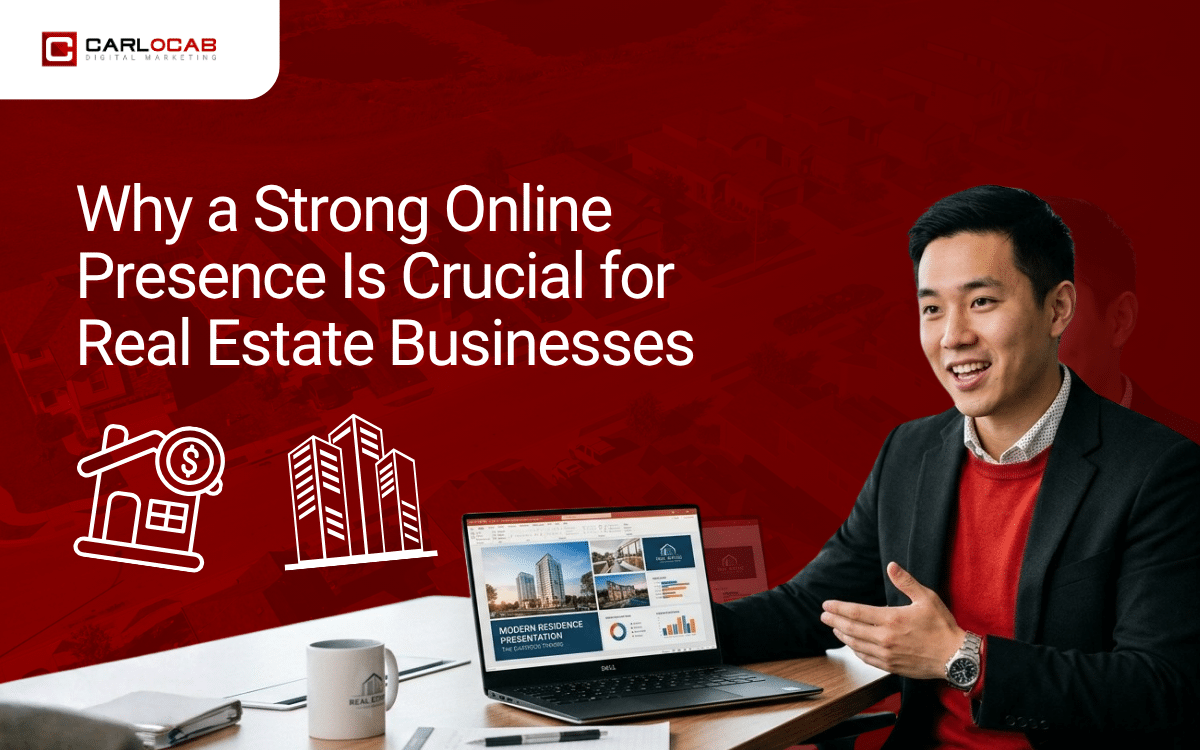Why Every Real Estate Business Needs a Strong Online Presence